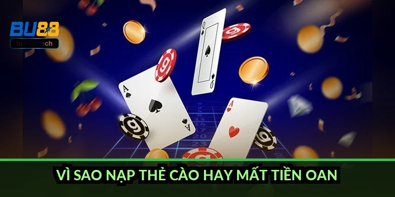Vì sao nạp thẻ cào hay mất tiền oan?