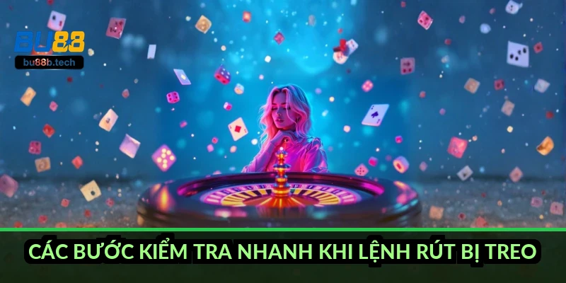 Các bước kiểm tra nhanh khi lệnh rút bị treo