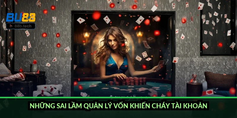 Những sai lầm quản lý vốn khiến cháy tài khoản