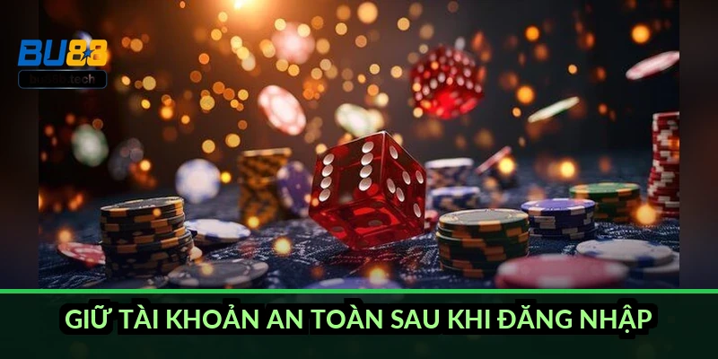 Giữ tài khoản an toàn sau khi đăng nhập